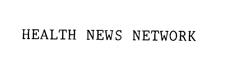 Trademark Logo HEALTH NEWS NETWORK