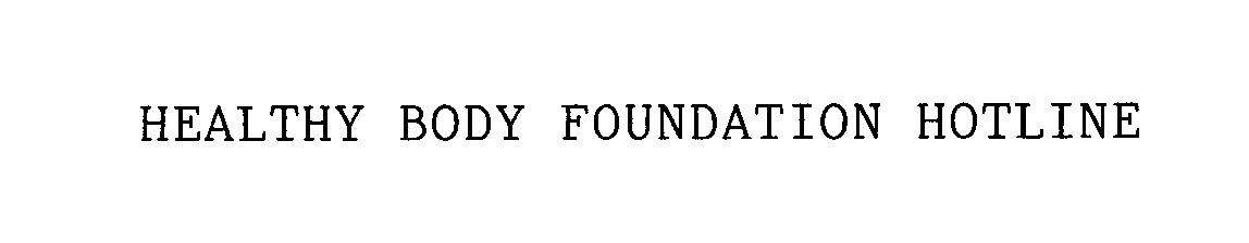  HEALTHY BODY FOUNDATION HOTLINE