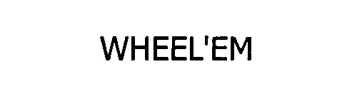 Trademark Logo WHEEL'EM