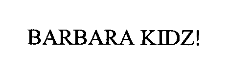 Trademark Logo BARBARA KIDZ!