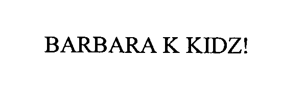  BARBARA K KIDZ!