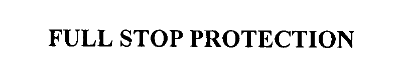 Trademark Logo FULL STOP PROTECTION