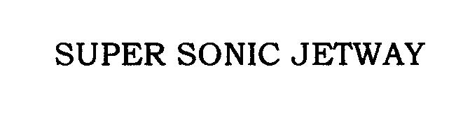 Trademark Logo SUPER SONIC JETWAY