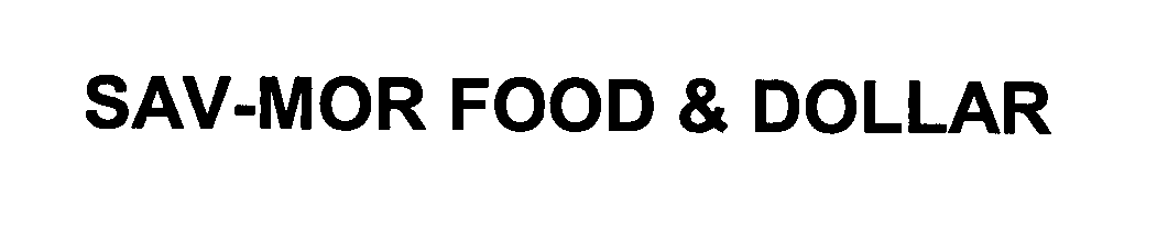 Trademark Logo SAV-MOR FOOD & DOLLAR