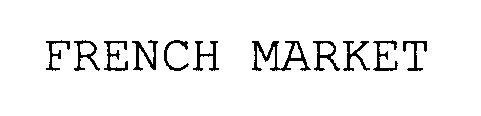 Trademark Logo FRENCH MARKET