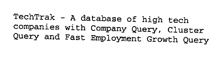  TECHTRAK - A DATABASE OF HIGH TECH COMPANIES WITH COMPANY QUERY, CLUSTER QUERY AND FAST EMPLOYMENT GROWTH QUERY
