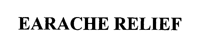 Trademark Logo EARACHE RELIEF