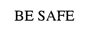 Trademark Logo BE SAFE