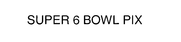 Trademark Logo SUPER 6 BOWL PIX