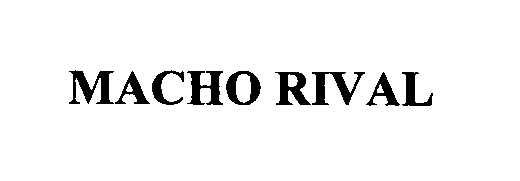 Trademark Logo MACHO RIVAL