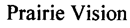 Trademark Logo PRAIRIE VISION