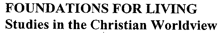 Trademark Logo FOUNDATIONS FOR LIVING STUDIES IN THE CHRISTIAN WORLDVIEW