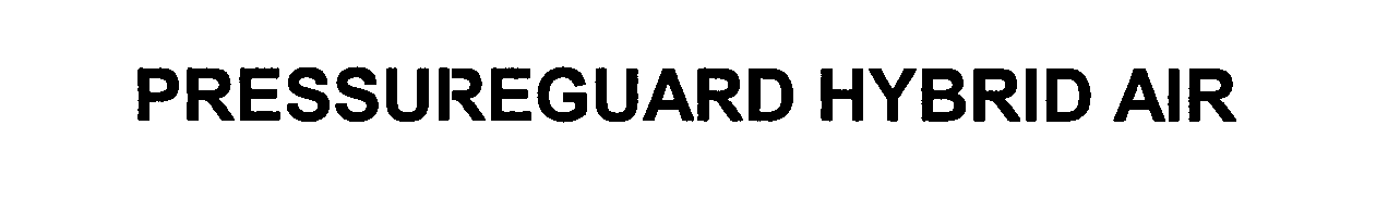 Trademark Logo PRESSUREGUARD HYBRID AIR
