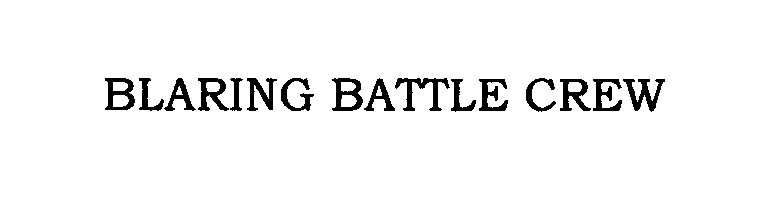 Trademark Logo BLARING BATTLE CREW