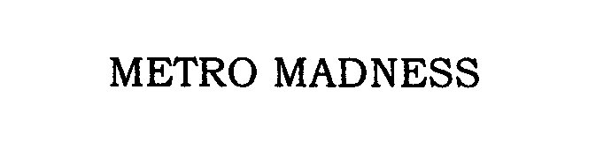 Trademark Logo METRO MADNESS