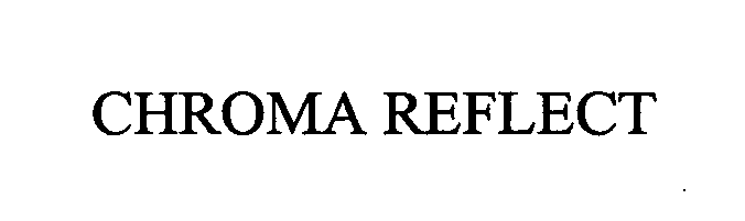Trademark Logo CHROMA REFLECT