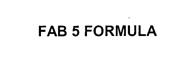  FAB 5 FORMULA