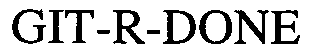 Trademark Logo GIT-R-DONE