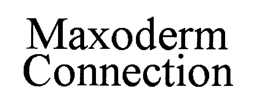 Trademark Logo MAXODERM CONNECTION