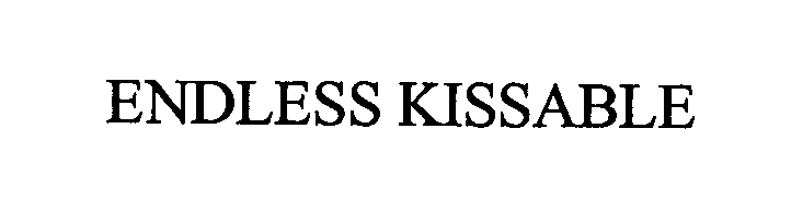 Trademark Logo ENDLESS KISSABLE