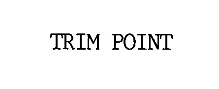 Trademark Logo TRIM POINT