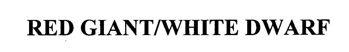 Trademark Logo RED GIANT/WHITE DWARF
