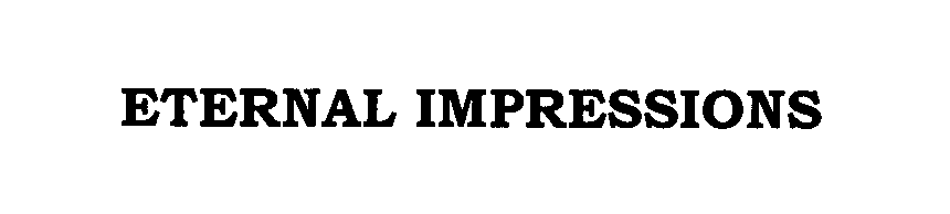 Trademark Logo ETERNAL IMPRESSIONS
