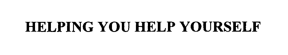 Trademark Logo HELPING YOU HELP YOURSELF