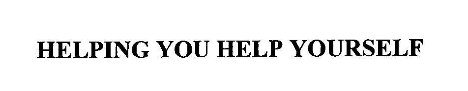 Trademark Logo HELPING YOU HELP YOURSELF