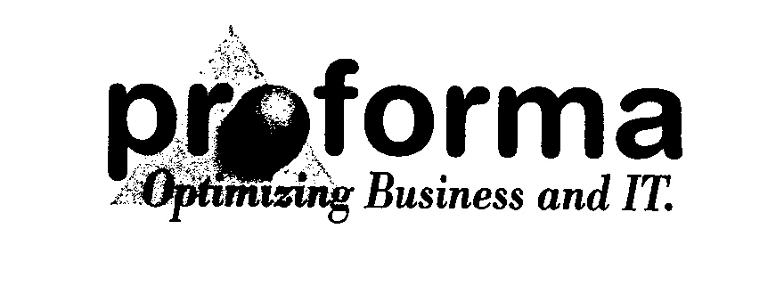 Trademark Logo PROFORMA OPTIMIZING BUSINESS AND IT.
