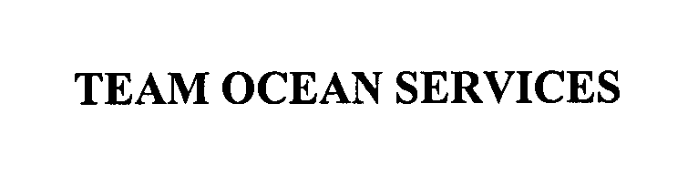  TEAM OCEAN SERVICES