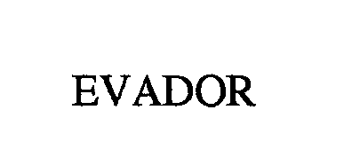 Trademark Logo EVADOR