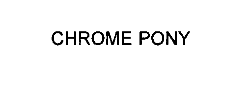 Trademark Logo CHROME PONY