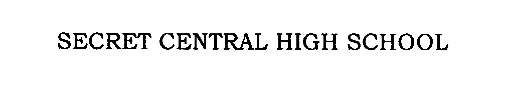 Trademark Logo SECRET CENTRAL HIGH SCHOOL