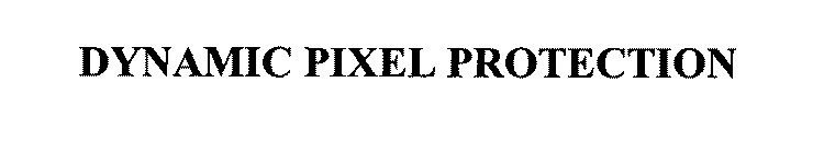  DYNAMIC PIXEL PROTECTION