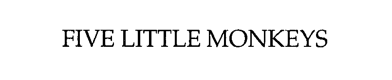 Trademark Logo FIVE LITTLE MONKEYS