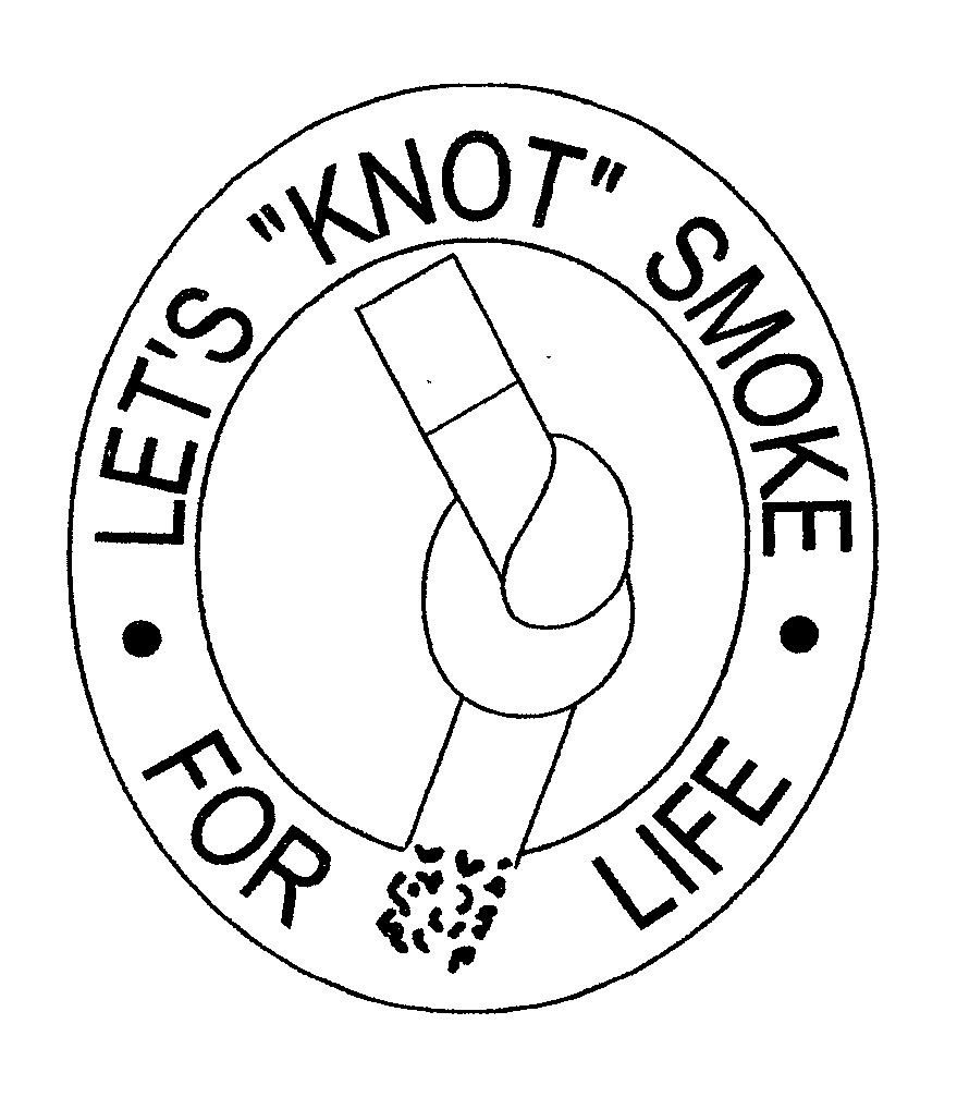 Trademark Logo LET'S "KNOT" SMOKE FOR LIFE