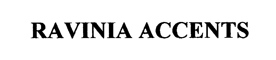 Trademark Logo RAVINIA ACCENTS