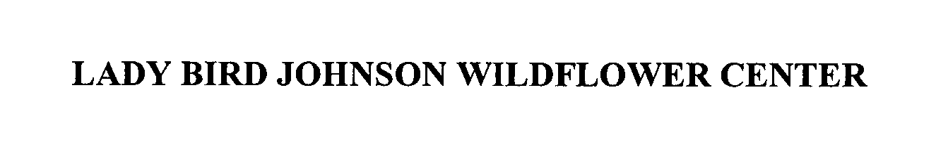  LADY BIRD JOHNSON WILDFLOWER CENTER