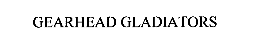  GEARHEAD GLADIATORS