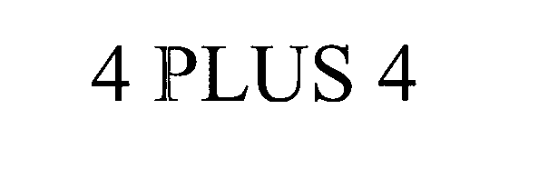 Trademark Logo 4 PLUS 4