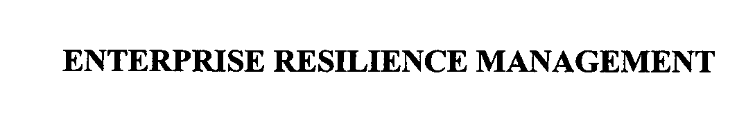  ENTERPRISE RESILIENCE MANAGEMENT