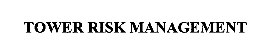 Trademark Logo TOWER RISK MANAGEMENT