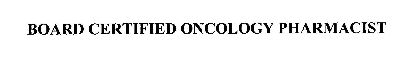  BOARD CERTIFIED ONCOLOGY PHARMACIST