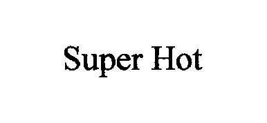  SUPER HOT
