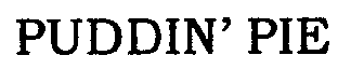 Trademark Logo PUDDIN' PIE