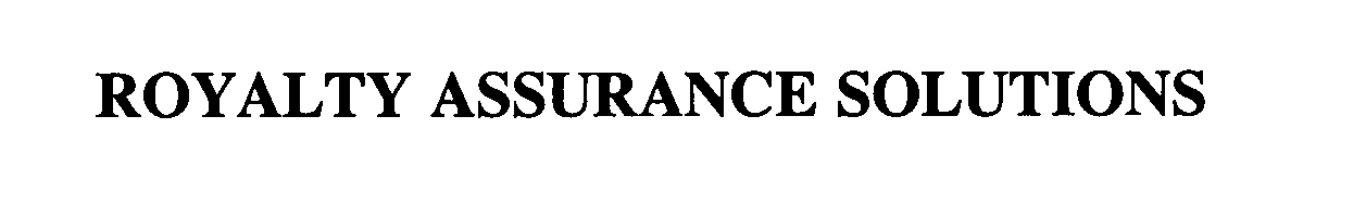 Trademark Logo ROYALTY ASSURANCE SOLUTIONS