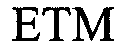 Trademark Logo ETM