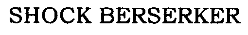 Trademark Logo SHOCK BERSERKER