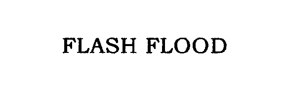 Trademark Logo FLASH FLOOD